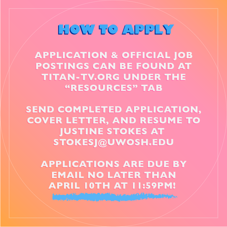 TitanTV57's tweet photo. Titan TV is hiring!! Go to https://t.co/9WpHpYGIFS for applications, position information, and official hiring announcements. Completed applications must be sent via email to stokesj@uwosh.edu by April 10th at 11:59pm. Good luck, applicants! 😊 https://t.co/sl6bEGNzX4