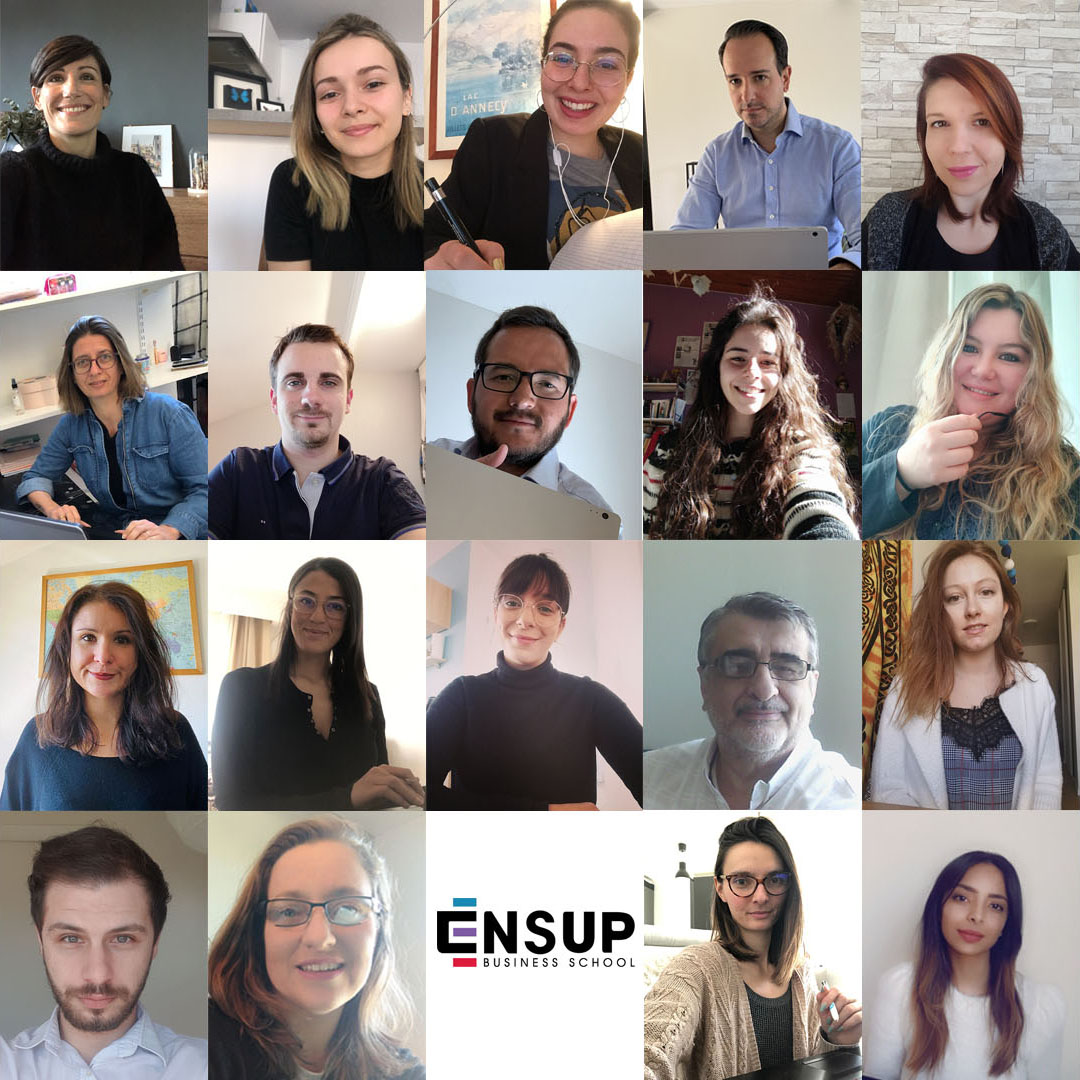Toute l’équipe d’ENSUP Business School est sur le front : les services Admissions, Relations entreprises, Pédagogie, Administration et la Direction sont à vos côtés ! De chez vous, comme de chez nous! À bientôt !