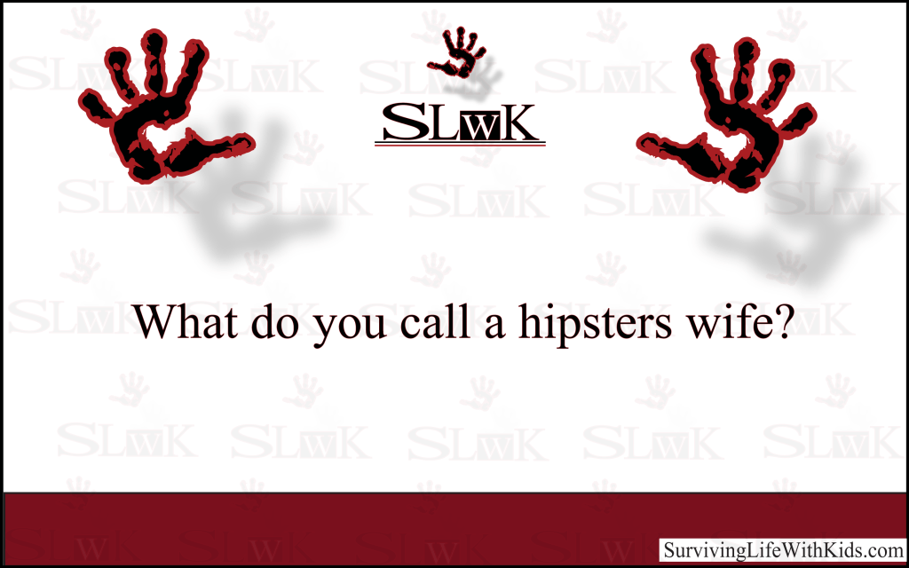 SurviveLifewKid's tweet photo. What Do You Call A Hipsters Wife?
#Riddle https://t.co/aZrSUkqb7y https://t.co/pyYd0Dluh7