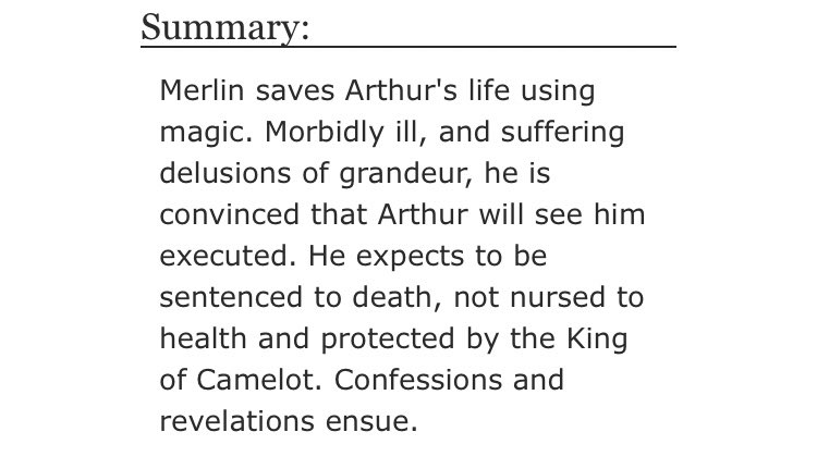 • Nothing Will Harm You Here by WritingIsReality  - merlin/arthur  - Rated M  - canon era, angst, sick fic  - 4104 words https://archiveofourown.org/works/9791300 