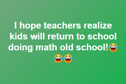 I still remember the first time helping my son with his math and he was like, "No mom, We have to do it Ms. So and So's way." I said, "The answer is 4, write it down and move on". Teachers are better than us. Where my math people at? <a href="/DrKristiDorman/">Kristi Dorman</a>