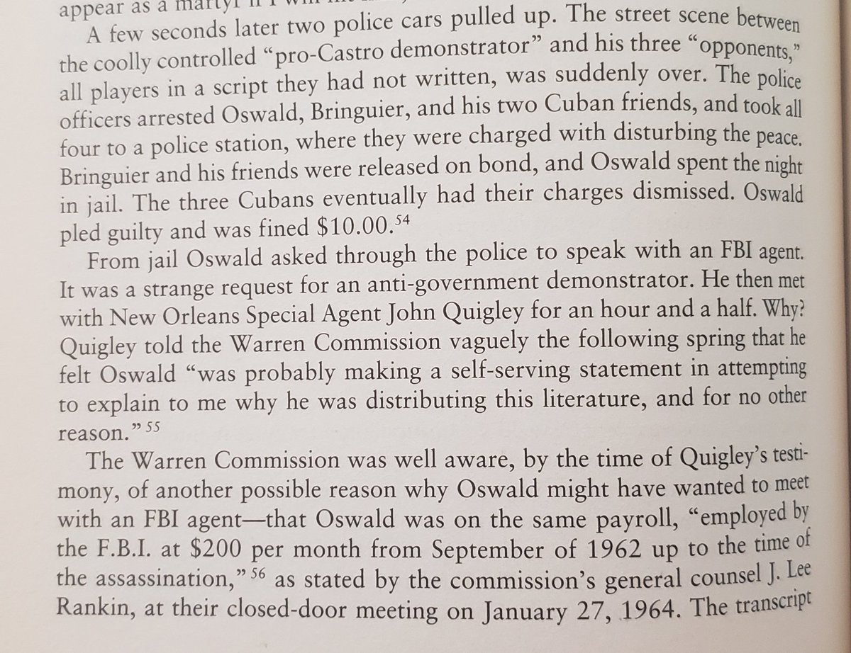 New Orleans: Oswald was arrested for staging/provoking a street fight while handing out Fair Play for Cuba pamphlets. Instead of calling a lawyer, or his wife, he asks for... an FBI agent, by name. Seems strange, until you learn that Oswald was a paid FBI informant.