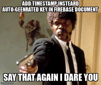 overflow_meme's tweet image. Add timestamp insteard auto-geenrated key in firebase document stackoverflow.com/questions/6096… #googlecloudfirestore #firebase #angularfire
