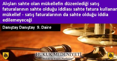 Alışları sahte olan mükellefin düzenlediği satış faturalarının sahte olduğu iddiası sahte fatura kullanan mükellef - satış faturalarının da sahte olduğu iddia edilemeyeceği hukukmedeniyeti.org/karar/7164/