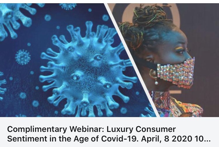 Complimentary Webinar - Luxury Consumer Sentiment in the Age of Covid-19 supported by Altiant quantitative research conducted among affluent/HNWI in China, France, the UK and the US. *****Register now bit.ly/2UvYE3v