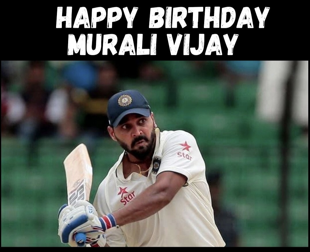 Happy Birthday Murali Vijay 