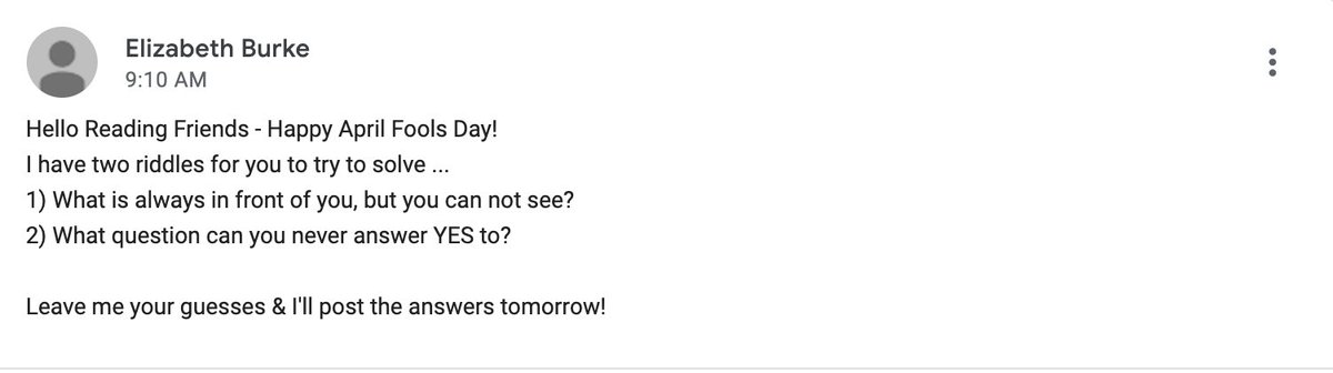Mrs. Burke and Mrs. K added some riddles for you to answer on our Google Classroom! Think you know the answers? Join our classroom &amp; post a comment with your ideas! We have a lot of other great things for you to check out there too! Send me a message if you need the code to join!