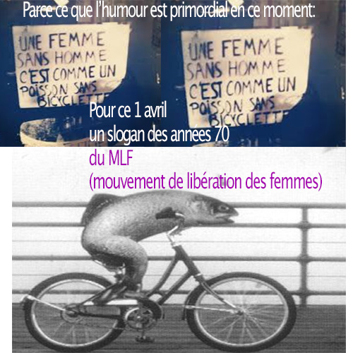 Parce que l'humour est primordial, voilà un slogan du MLF des années 70 pour ce 1e avril !