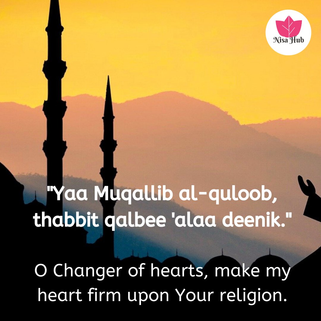 NisaHub's tweet photo. Yaa Muqallib al-quloob, thabbit qalbee 'alaa deenik.

O Changer of hearts, make my heart firm upon Your religion.

#muslimquotes
#nisahub
#lifenotes
#lifeadvice
#personaldevelopment
#islamicreminders
#islamicreminder
#guidanceinislam
#Islamicquotes
#womensupportingwomen https://t.co/P5nJUPRaZW
