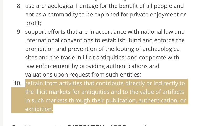 In section III.B.10 of the ASOR policy, for instance, we read that "ASOR members endeavor to...refrain from". publishing, authenticating, and displaying artifacts in "illicit markets".The language is somewhat vague, and only uses "endeavor" vs requirement, but still noteworthy.