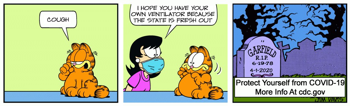 Jim Davis is taking this very seriously and I suggest you do too he just killed off Garfield I mean fuck