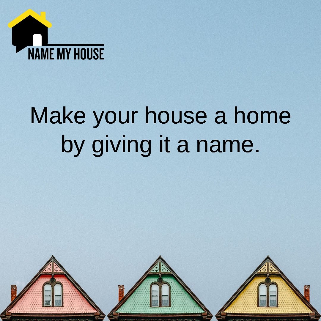 Make your house a home by giving it a name at :namemyhouse.co.uk