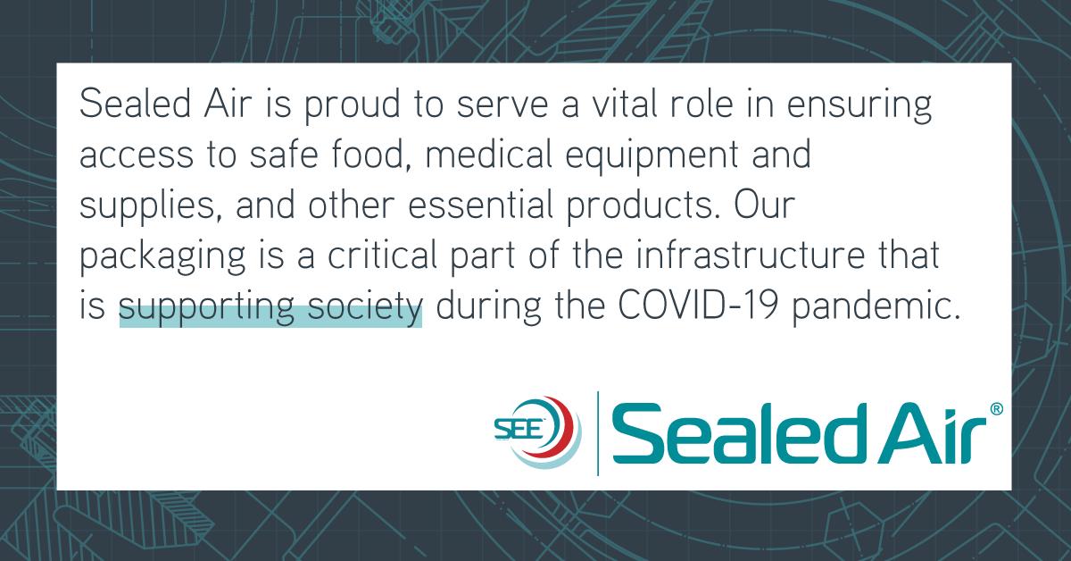 I would like to say a BIG THANK YOU to all our Sealed Air teams who are stepping up to support the critical medical, food and commerce infrastructure.