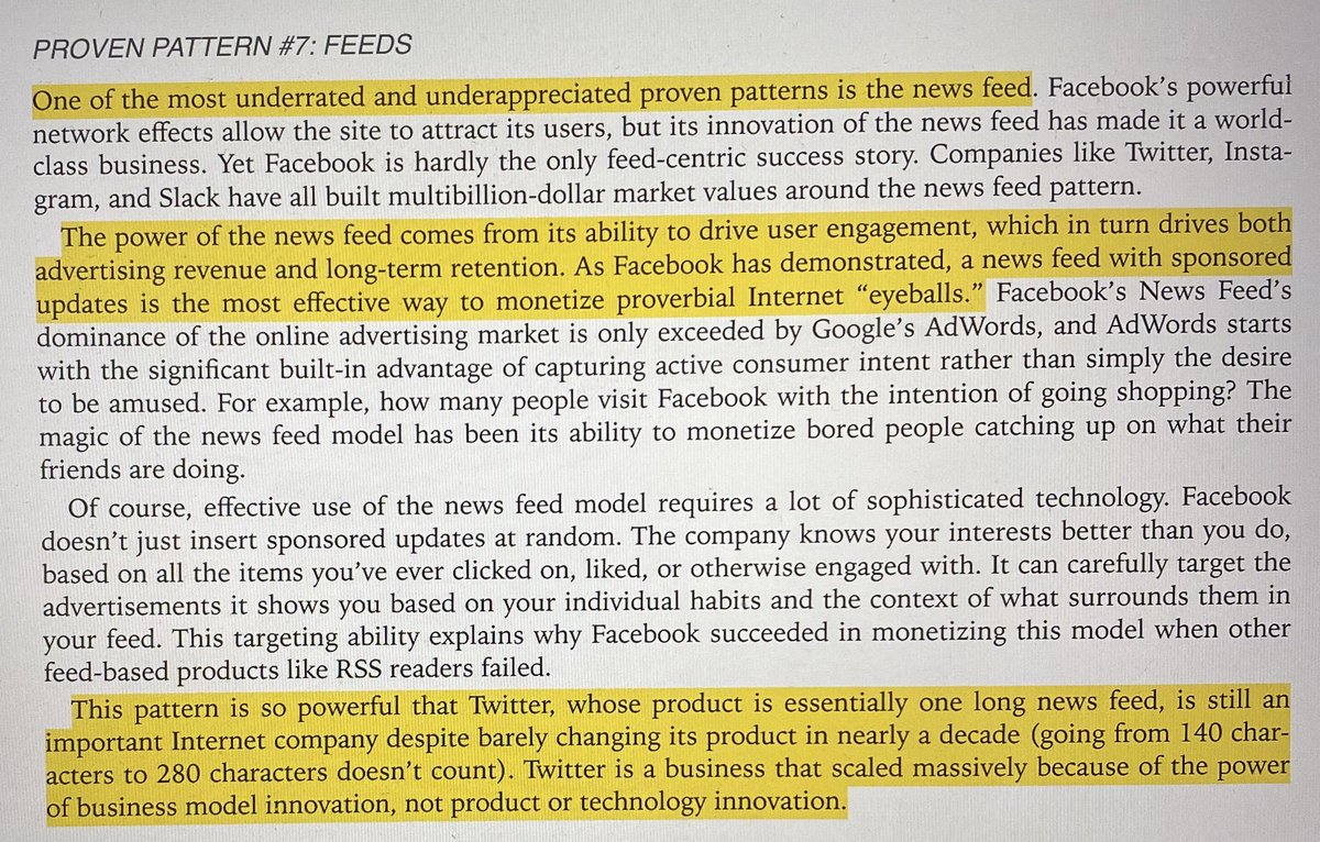 PROVEN PATTERN #7: FEEDS “One of the most underrated and underappreciated proven patterns is the news feed. ... Twitter, whose product is essentially one long news feed, ... scaled massively because of the power of business model innovation, not product or technology innovation.”
