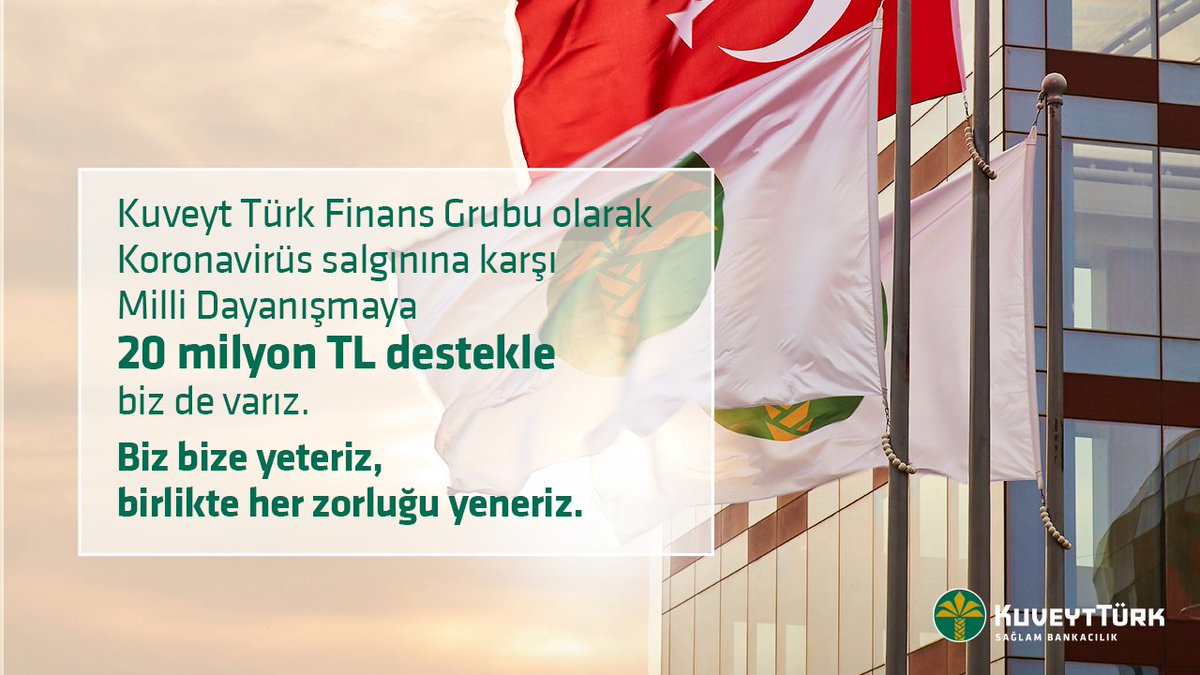 Koronavirüs salgınından etkilenen ihtiyaç sahiplerine destek olmak amacıyla başlatılan Milli Dayanışma Kampanyası ile #BizBizeYeterizTürkiyem diyoruz.

Tüm çalışma arkadaşlarımızı, müşterilerimizi ve halkımızı Milli Dayanışma Kampanyasına destek olmaya davet ediyoruz.
#KuveytTürk