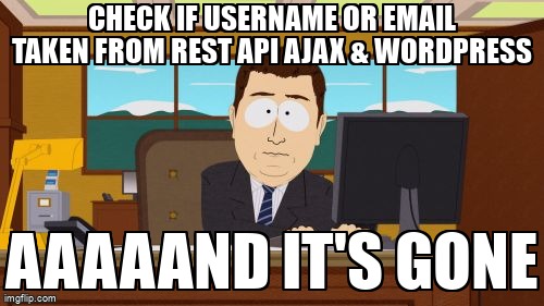 overflow_meme's tweet image. Check if username or email taken from REST API AJAX & WordPress stackoverflow.com/questions/6096… #wordpress #javascript #wordpressrestapi #ajax