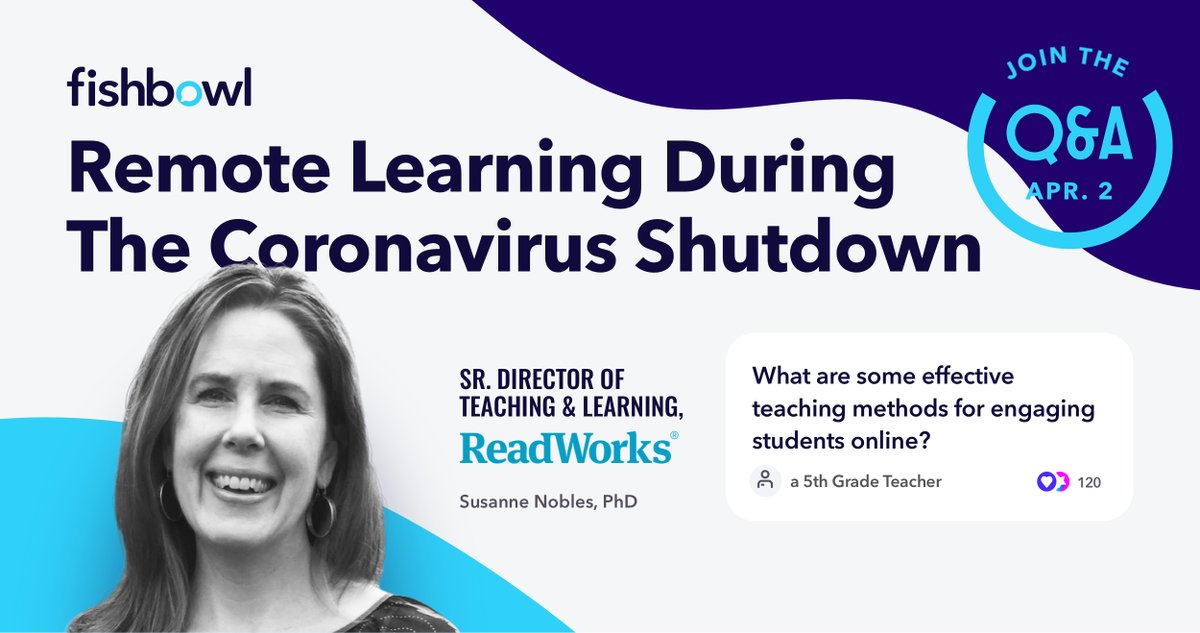With kids learning remotely, how do you keep them engaged? <a href="/Readworks/">ReadWorks</a> Senior Director of Teaching and Learning, Susanne Nobles (<a href="/snobles/">Susanne Nobles</a>), is here to answer your questions. 

Join the Fishbowl Q&amp;A tomorrow, April 2 here: joinfishbowl.com/bowl_4pjbxu