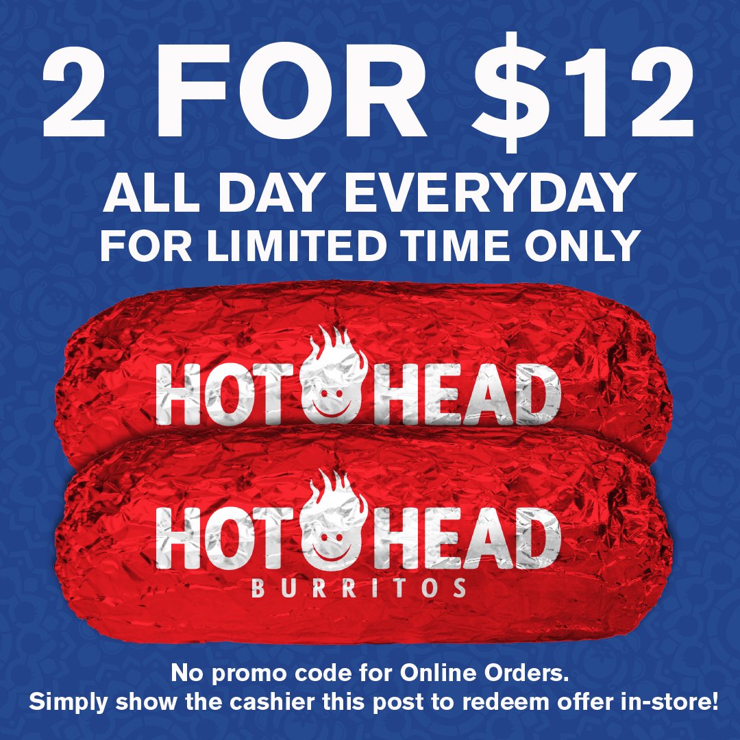 Hot Head Burritos on X: 2 for $12 all day everyday for a limited time! Deal  will be automatically applied online. Must show offer to redeem in-store. 2  for $15 in Connecticut