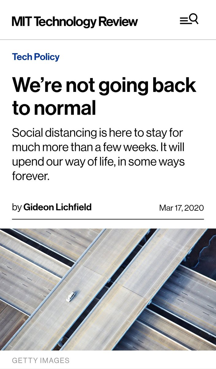 9/ MIT Review:"We're not going back to normal.Social distancing is here to stay for much more than a few weeks. It will upend our way of life, in some ways forever."