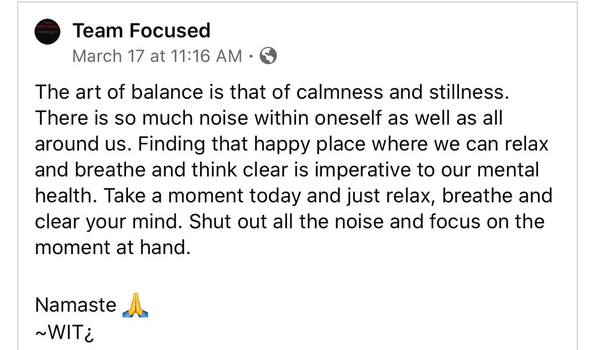 Take a moment today and just relax, breathe and clear your mind. Shut out all the noise and focus on the moment at hand. 

Namaste 🙏
~WIT¿
Check out daily messages on Facebook at: facebook.com/1TeamFocused/
