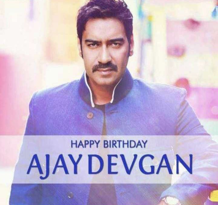   Happy Birthday Ajay Devgan  
