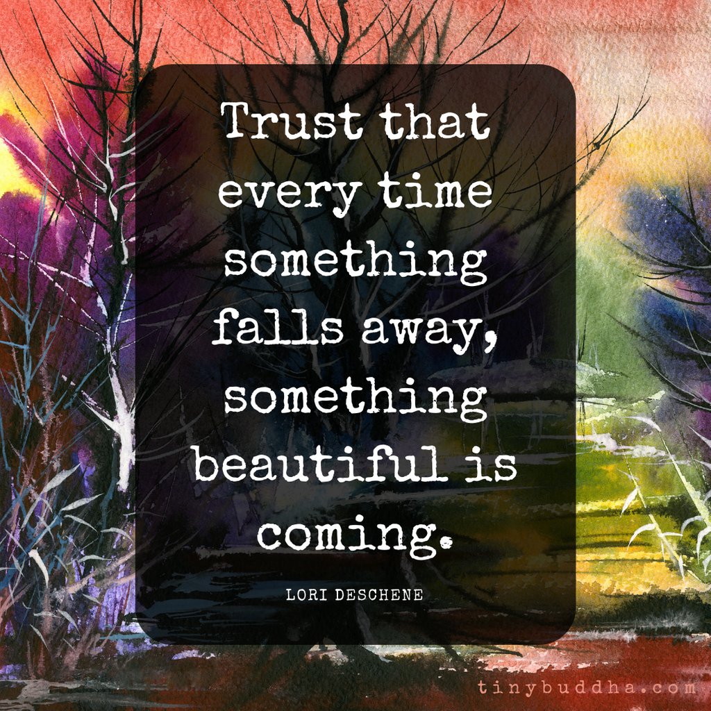 tinybuddha's tweet photo. "Trust that every time something falls away, something beautiful is coming." ~Lori Deschene https://t.co/vOp5pBayWM