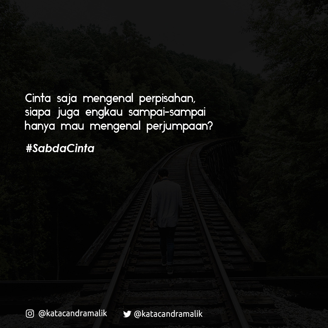 kataCandraMalik's tweet photo. Cinta saja mengenal perpisahan, siapa juga engkau sampai-sampai hanya mau mengenal perjumpaan?

#SabdaCinta #kataCandraMalik #GusCan #CandraMalik #kata #quotes https://t.co/rXlYI3vtm1