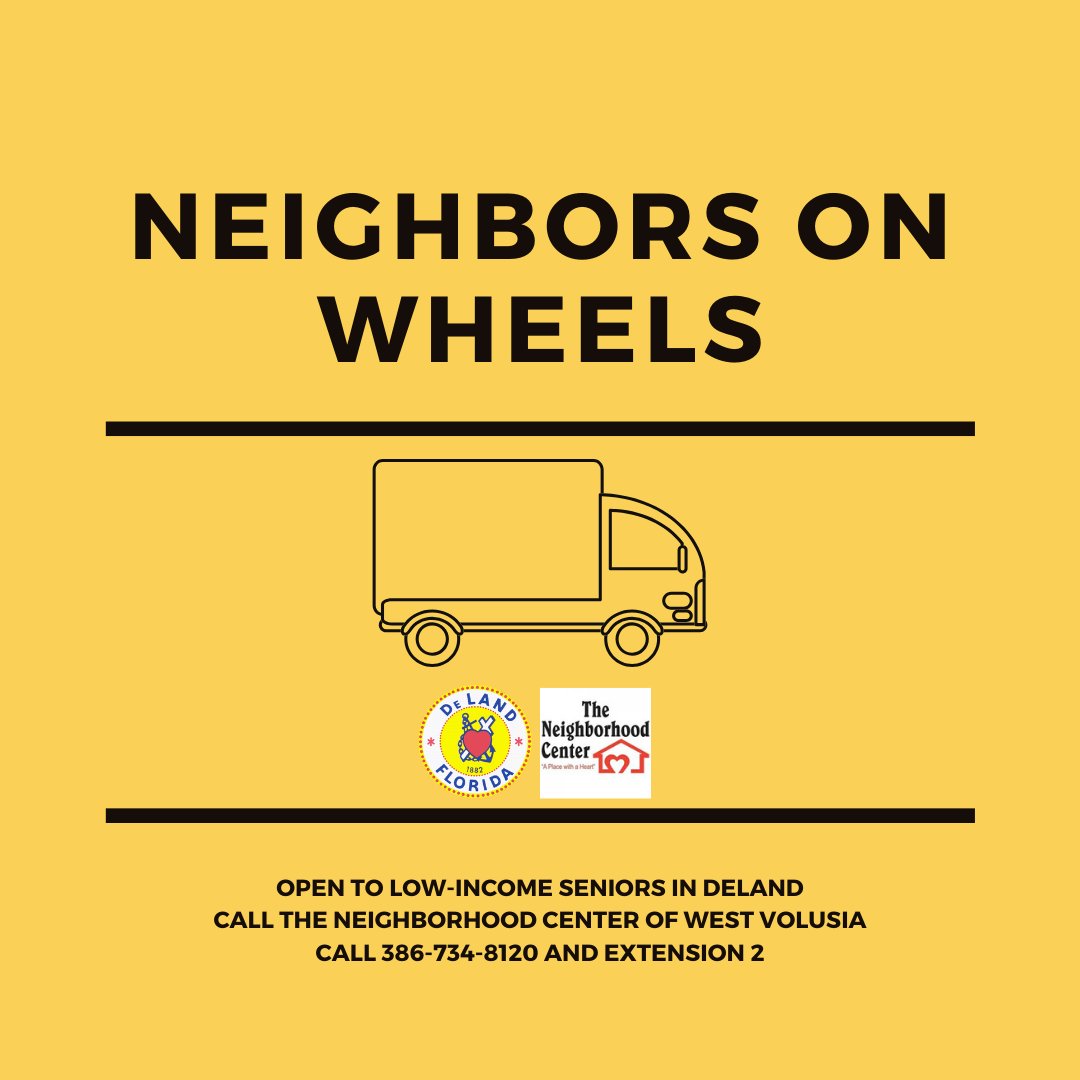 We just want to remind people that Neighbors on Wheels is open only to DeLand low-income seniors. It's our understanding that the Neighborhood Center has received dozens of calls from outside of DeLand for this service.