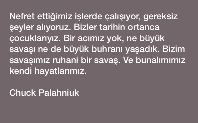 Ulan Fight Club, ulan Chuck Palahniuk! Mutlu musun? Hayvan gibi buhranımız var artık, hoşuna gitti mi? Ne güzel kendi hayatlarımızla bunalıma giriyorduk, büyük büyük konuştunuz. Bizi mahvettiniz.