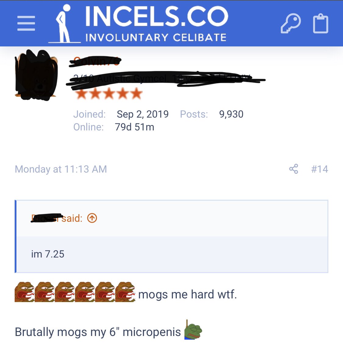 Response 7I guess since one guy announced his size it’s time to compare. “Mog” basically means to be completely outdone by another man and made invisible in the eyes of a womanWhich I guess this one incel did to the other incel by just having a bigger dick?  #incelglossary