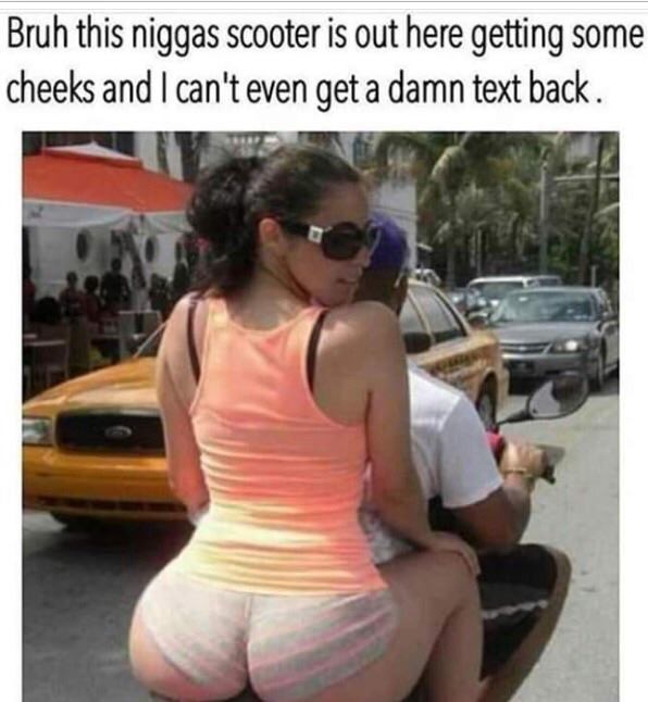 BabeMemes4Life's tweet photo. Bruh, this niggas scooter is out here getting some cheeks and I can not even get a damn text back
#bootymeme #assmeme #buttmeme #scootermeme #babememes
Babe Meme Source: https://t.co/1InnhtbKxk https://t.co/id9EVni3Hj