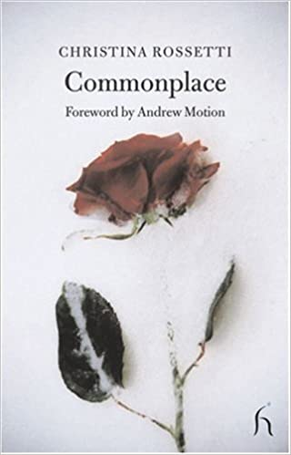 18. COMMONPLACE: Christina Rossetti: rare fiction from the great poet--three sisters tackle love, duty, marriage and independence in very different ways after the death of their parents. Online at  https://archive.org/details/cu31924073798906