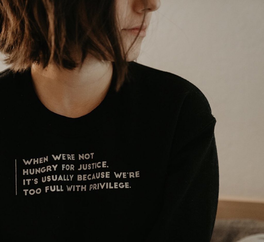 “When we’re not hungry for justice, it’s usually because we’re too full with privilege.”>>  http://thehappygivers.com/collections/hungry-for-justice-collection 