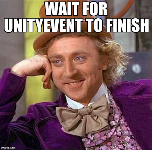 overflow_meme's tweet image. Wait for unityEvent to finish stackoverflow.com/questions/6097… #unityeditor #wait #unity3d #unityscript #c#