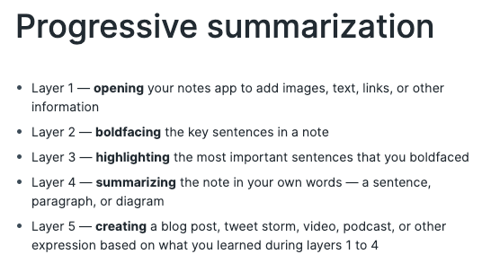 On the other hand,  @fortelabs's concept of progressive summarization ( https://praxis.fortelabs.co/progressive-summarization-a-practical-technique-for-designing-discoverable-notes-3459b257d3eb) is the idea that you first capture things, and then revisit progressively adding structure and refinement. This spacing out in time again improves memory, because you are revisiting