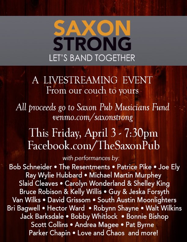 THIS FRI: Some of #TexasMusic’s finest artists (ft <a href="/Bob_Schneider/">Bob Schneider</a>, <a href="/PatricePike/">Patrice Pike</a>, @RayWylie, <a href="/BriBagwell/">Bri Bagwell</a>, <a href="/BonnieBishop/">Bonnie Bishop</a>, @KellyWRobison, &amp; many more) join together to support the @SaxonPub Musician’s Fund!

WATCH: facebook.com/thesaxonpub 

DONATE: venmo.com/saxonstrong