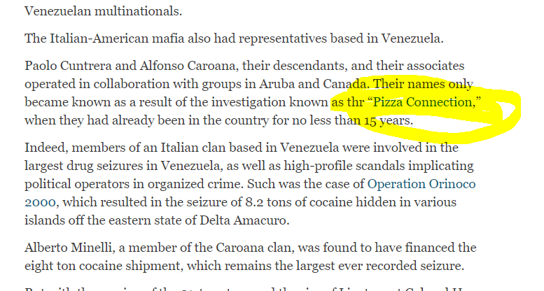 In the video from the last post, they mentioned that Venezuela wasn't a Narco state anymore, it's now a much darker, Mafia StateRead what this article implies.Direct ties to the Franklin ScandalThe Pizza Connection???Oh, don't worry.  https://www.insightcrime.org/news/analysis/origins-of-organized-crime-in-venezuela-part-one/