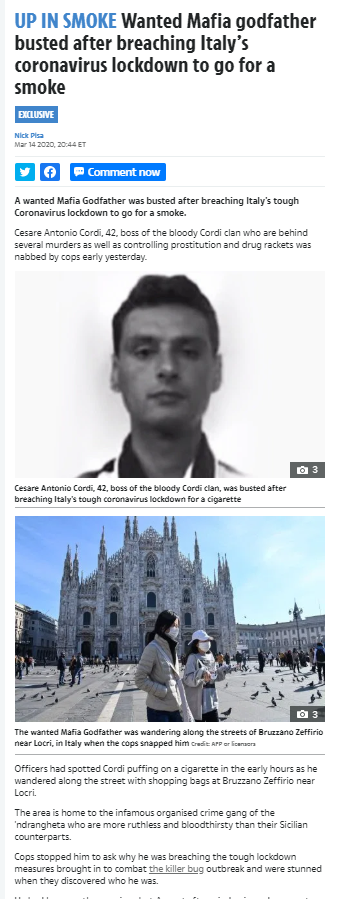 The media really has to get their cover stories more in tune with each other https://www.the-sun.com/news/539430/wanted-mafia-godfather-busted-after-breaching-italys-coronavirus-lockdown-to-go-for-a-smoke/