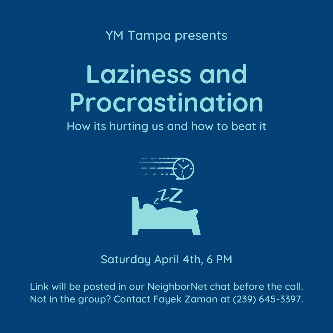 YMTampa's tweet photo. Quarantine got you oversleeping and procrastinating? You're not alone!
__
Join us for an online halaqa this Saturday at 6 PM as we discuss the harms of laziness and some effective ways to beat it.
__
See flyer for details on how to join.
__
#YMTampa #YMNeverStops https://t.co/P4TtkVIsPf