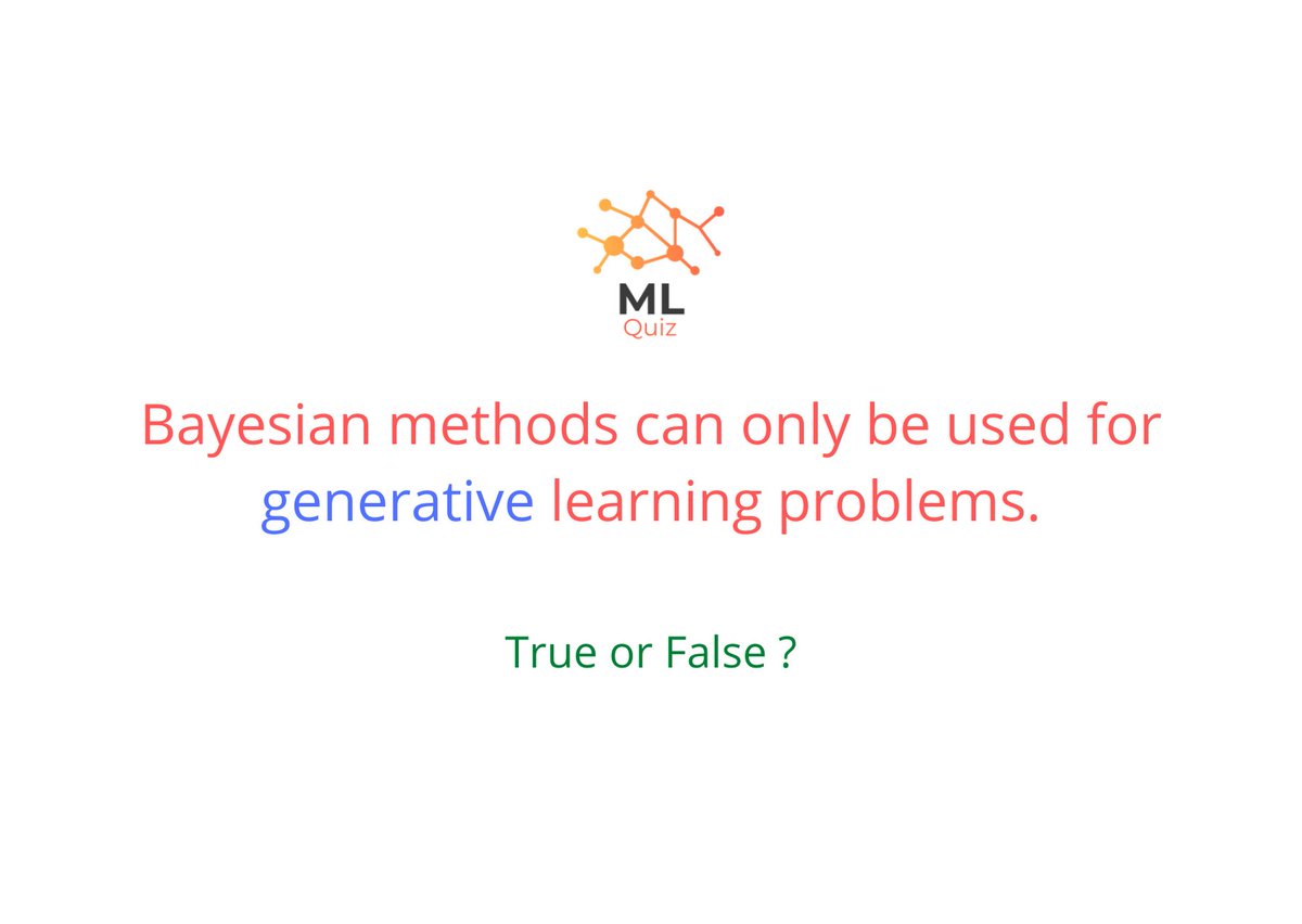 ml_quiz's tweet photo. Bayesian methods can only be used for generative learning problems. True or False ?

#MachineLearning #DeepLearning #NeuralNetworks  #ArtificialIntelligence  #AI #ML #BayesianLearning #Bayes https://t.co/Ww1ZAZPL37