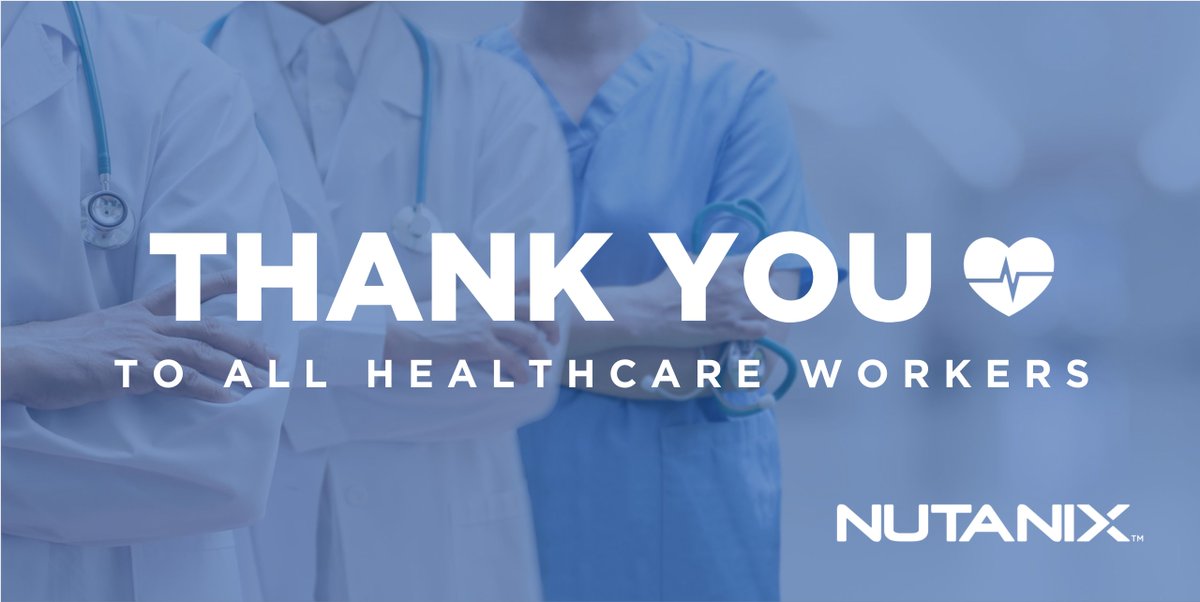 Thank you! To all the doctors, nurses, and frontline healthcare workers, thank you from #Nutanix! 

#Healthcare