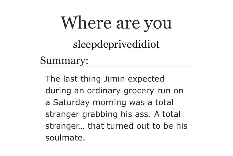 ➳「 where are you ‧₊˚࿐< link:  http://archiveofourown.org/works/16612400  > ♡ - mark of the first touch of your soulmate ♡ - jimin’s mark it’s on his ass ♡ - this has slight angst plus fluff and smut♡ - slow burn ♡ - i freaking love it