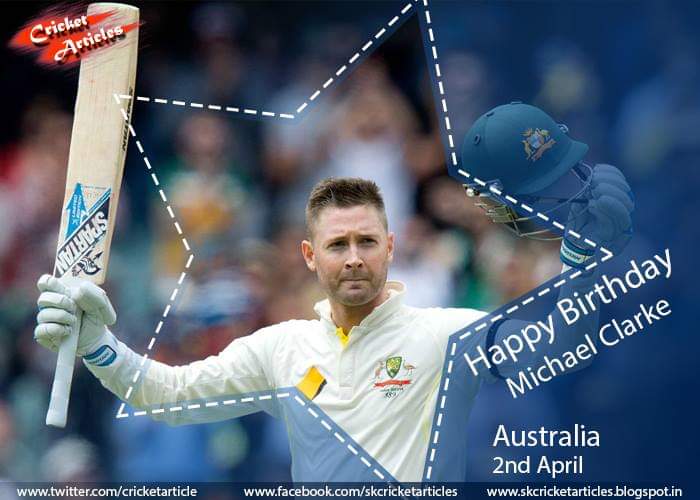 Happy Birthday to former Australian captain Michael Clarke  