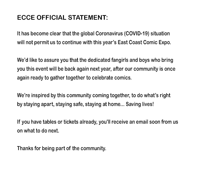 ECCExpo's tweet photo. ECCE OFFICIAL STATEMENT:
.
It has become clear that the global Coronavirus (COVID-19) situation will not permit us to continue with this year’s East Coast Comic Expo.
.
#ECCE #ECCE2020 #COVID19 #CORONAVIRUS #PANDEMIC #STAYSAFE #STAYHEALTHY #SAVELIVES https://t.co/8txXKndGbP