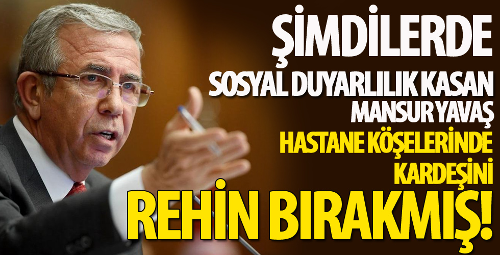 Mansur Yavaş kardeşini hastane köşelerinde rehin bırakmış - beyazgazete.com/haber/2020/4/2…