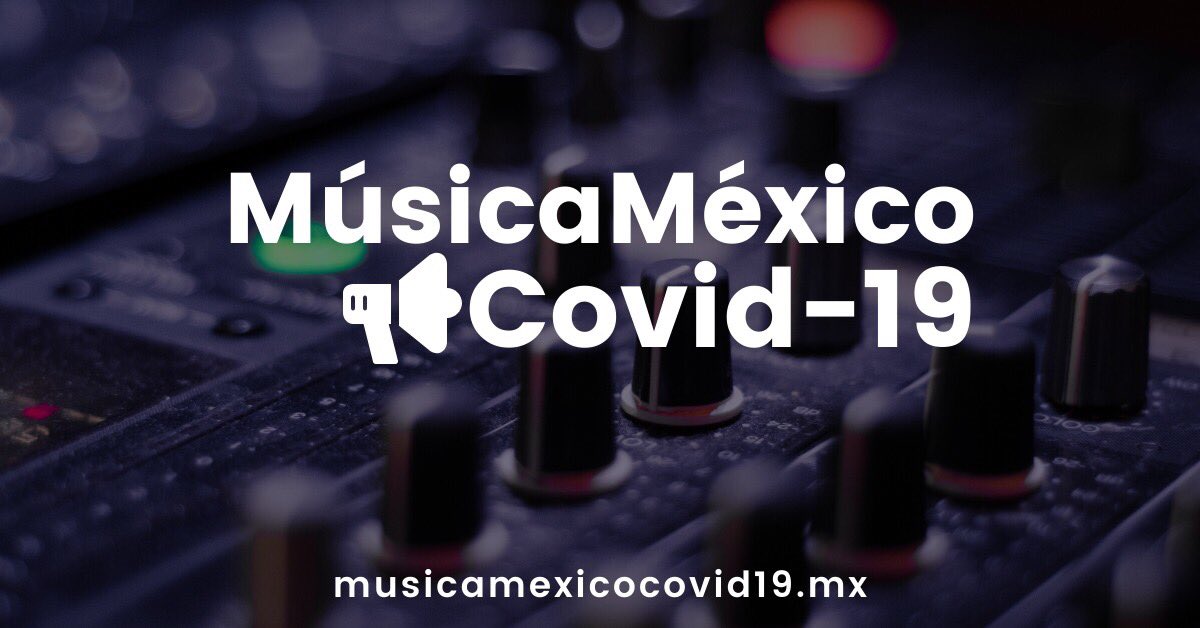 Iniciativa colectiva para apoyar a las y los trabajadores de la música durante esta crisis. musicamexicocovid19.com