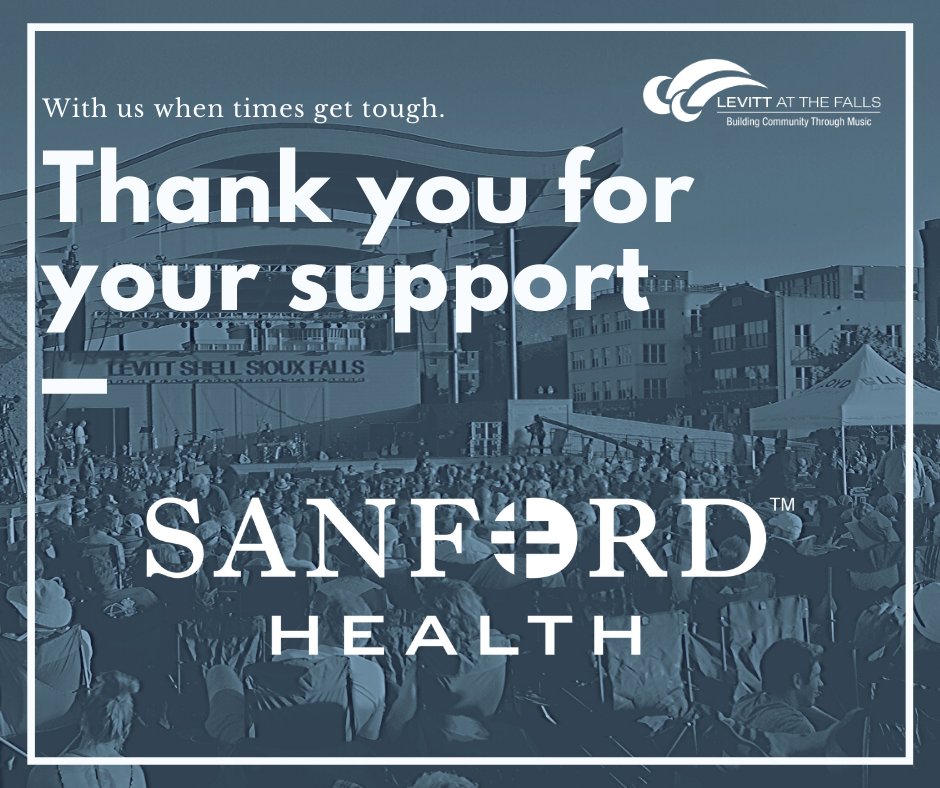 Sanford Health - thank you for your continued support of Levitt at the Falls during this difficult time.  We are grateful and supportive of our health care community. When the time is right....together we will build and heal our community through music.