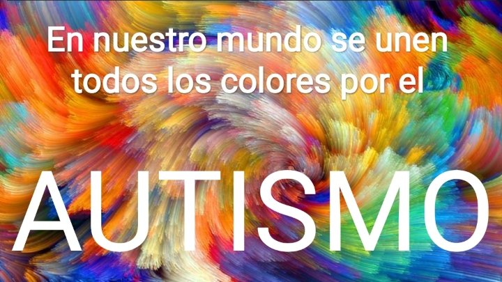 "Por un mundo lleno de colores" 😊 2 de abril, día mundial del autismo.