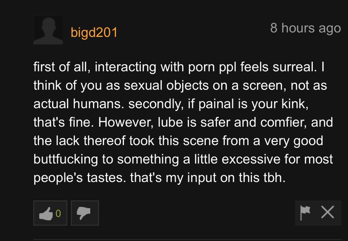 Bruh.   I mean I guess I appreciate the candor but I think that is supposed to be your inner monologue<a href="/tag/pornhubcomments"class="tags"><span>#pornhubcomments</span></a>