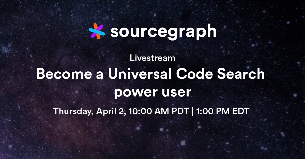 Sourcegraph's tweet image. We're online today! 10:00 AM PDT | 1:00 PM EDT
Become a #UniversalCodeSearch power user with @sqs, CEO / co-founder @srcgraph Sign up for a link: bit.ly/livestream-apr…